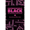 Expressively Black: The Cultural Basis of Ethnic Identity - Hardcover