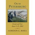 On to Petersburg: Grant and Lee, June 4-15, 1864 - Hardcover