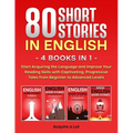 80 Short Stories in English - 4 Books in 1: Start Acquiring the Language and Improve Your Reading Skills with Captivating, Progressive Tales from Begi - Paperback
