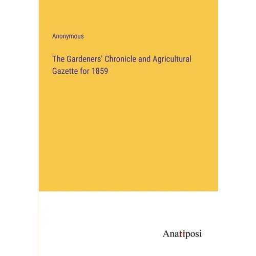 The Gardeners' Chronicle and Agricultural Gazette for 1859 - Paperback