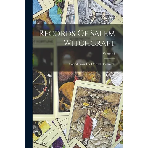 Records Of Salem Witchcraft: Copied From The Original Documents; Volume 1 - Paperback