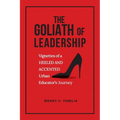 The Goliath of Leadership: Vignettes of an Accented and Heeled Urban Educator's Journey: Vignettes - Paperback