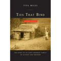 Ties That Bind: The Story of an Afro-Cherokee Family in Slavery and Freedom - Paperback