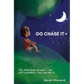 Go Chase It: The American Dream - Its still possible. You can do it. - Paperback