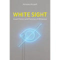 White Sight: Visual Politics and Practices of Whiteness - Hardcover