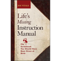 Life's Missing Instruction Manual: The Guidebook You Should Have Been Given at Birth - Paperback