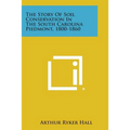 The Story of Soil Conservation in the South Carolina Piedmont, 1800-1860 - Paperback