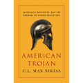American Trojan: Leadership, Resilience, and the Renewal of Higher Education - Hardcover