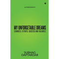 My Unforgetable Dreams (Chances, Efforts, Success and Failures): Autobiography - Paperback