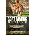 Goat Mating Guide: "A Comprehensive Manual for Successful Breeding, Reproduction, and Health Management of Goats" - Paperback