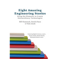 Eight Amazing Engineering Stories: Using the Elements to Create Extraordinary Technologies - Paperback