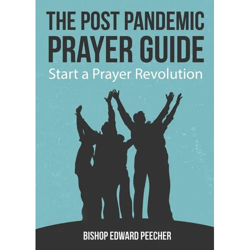 The Post Pandemic Prayer Guide: Start a Prayer Revolution - Paperback