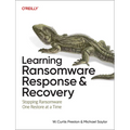 Learning Ransomware Response & Recovery: Stopping Ransomware One Restore at a Time - Paperback