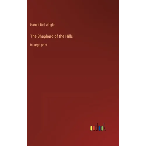 The Shepherd of the Hills: in large print - Hardcover