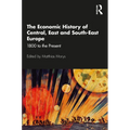The Economic History of Central, East and South-East Europe: 1800 to the Present - Paperback