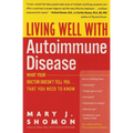 Living Well with Autoimmune Disease: What Your Doctor Doesn't Tell You...That You Need to Know - Paperback