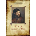 Jesus the Son of Man: His words and His deeds as told and recorded by those who knew Him (Aziloth Books) - Paperback