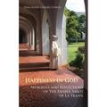 Happiness in God: Memories and Reflections of the Father Abbot of La Trappe Volume 58 - Paperback