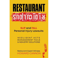 Restaurant Ridiculous: Slip and Fall Personal Injury Lawsuits: Negligent Acts, Management Fails, & Industry Solutions - Paperback