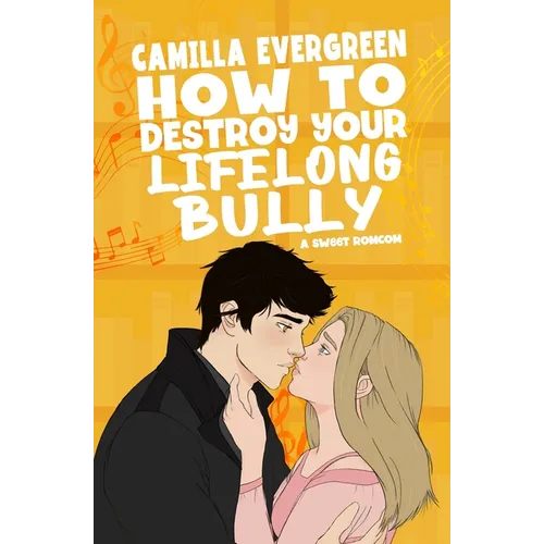 How to Destroy Your Lifelong Bully: A Sweet Romantic Comedy - Paperback