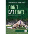 Don't Eat That: Force-Free Food Avoidance Training for Dogs who Love to Scavenge - Paperback