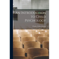 An Introduction to Child Psychology - Paperback