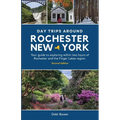 Day Trips Around Rochester, New York: Your guide to exploring within two hours of Rochester and the Finger Lakes region. - Paperback