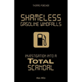 Shameless Gasoline Windfalls: Investigation Into a Total Scandal - Paperback