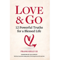 Love & Go: 12 Powerful Truths for a Blessed Life - Paperback