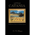 Little Catania: Recollections of Life in Coal Patch America - Hardcover