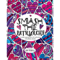 Smash the Patriarchy: A totally appropriate self-affirming coloring book - Paperback