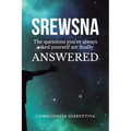 Srewsna: The questions you've ALWAYS asked yourself finally have ANSWERS - Paperback