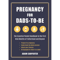 Pregnancy for Dads-To-Be: The Essential Pocket Handbook to the First Nine Months of Fatherhood and Beyond - Paperback