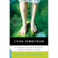 Living Downstream: An Ecologist's Personal Investigation of Cancer and the Environment - Paperback