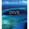 Fifty Places to Dive Before You Die: Diving Experts Share the World's Greatest Destinations - Hardcover