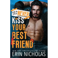 Why You Should Never Kiss Your Best Friend - Paperback