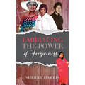 Embracing the Power of Forgiveness - Paperback