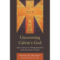 Uncovering Calvin's God: John Calvin on Predestination and the Love of God - Paperback