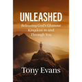 Unleashed: Releasing God's Glorious Kingdom in and Through You - Hardcover