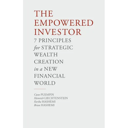 The Empowered Investor: 7 Principles for Strategic Wealth Creation in a New Financial World - Hardcover