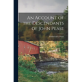 An Account of the Descendants of John Pease - Paperback