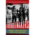 Troublemakers: Students' Rights and Racial Justice in the Long 1960s - Hardcover