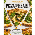 Pizza from the Heart: 100 Recipes for Pies, Pasta, Salads, and More - Hardcover