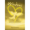 Windows: A Collection of Poems About Love and About My Spiritual Journey - Paperback