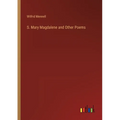 S. Mary Magdalene and Other Poems - Paperback