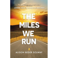 The Miles We Run: Lessons From The Arena Of Resilience - Paperback