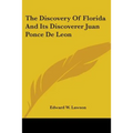 The Discovery Of Florida And Its Discoverer Juan Ponce De Leon - Paperback