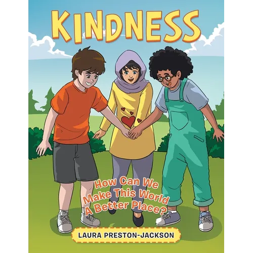 Kindness: How Can We Make This World A Better Place? - Paperback