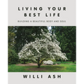 Living Your Best Life: Building a Beautiful Body and Soul - Paperback