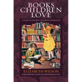 Books Children Love: A Guide to the Best Children's Literature - Paperback